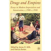 Drugs and Empires: Essays in Modern Imperialism and Intoxication, c.1500 to c.19 [Hardcover]