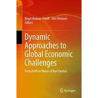 Dynamic Approaches to Global Economic Challenges: Festschrift in Honor of Karl F [Hardcover]