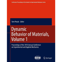 Dynamic Behavior of Materials, Volume 1: Proceedings of the 2010 Annual Conferen [Paperback]