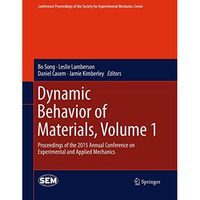 Dynamic Behavior of Materials, Volume 1: Proceedings of the 2015 Annual Conferen [Paperback]