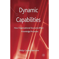 Dynamic Capabilities: How Organisational Structures Affect Knowledge Processes [Hardcover]