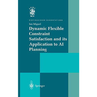 Dynamic Flexible Constraint Satisfaction and its Application to AI Planning [Hardcover]