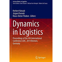 Dynamics in Logistics: Proceedings of the 4th International Conference LDIC, 201 [Paperback]