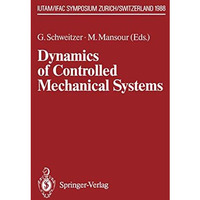 Dynamics of Controlled Mechanical Systems: IUTAM/IFAC Symposium, Zurich, Switzer [Paperback]