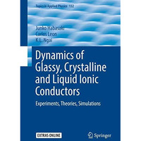 Dynamics of Glassy, Crystalline and Liquid Ionic Conductors: Experiments, Theori [Hardcover]