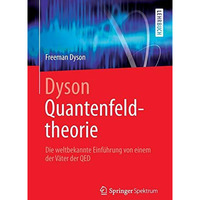 Dyson Quantenfeldtheorie: Die weltbekannte Einf?hrung von einem der V?ter der QE [Paperback]