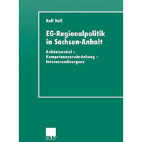 EG-Regionalpolitik in Sachsen-Anhalt: Koh?sionsziel - Kompetenzverschr?nkung - I [Paperback]