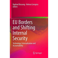 EU Borders and Shifting Internal Security: Technology, Externalization and Accou [Paperback]