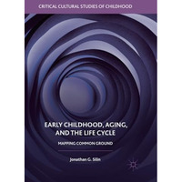 Early Childhood, Aging, and the Life Cycle: Mapping Common Ground [Paperback]