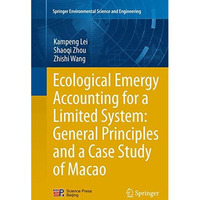 Ecological Emergy Accounting for a Limited System: General Principles and a Case [Paperback]