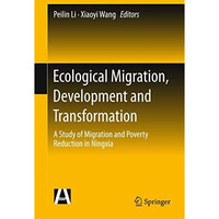 Ecological Migration, Development and Transformation: A Study of Migration and P [Hardcover]