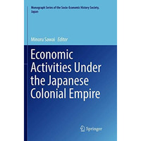 Economic Activities Under the Japanese Colonial Empire [Paperback]