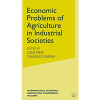 Economic Problems of Agriculture in Industrial Societies [Hardcover]