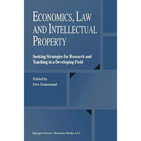 Economics, Law and Intellectual Property: Seeking Strategies for Research and Te [Paperback]