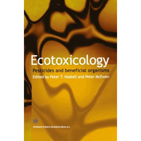 Ecotoxicology: Pesticides and beneficial organisms [Paperback]