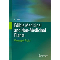 Edible Medicinal And Non-Medicinal Plants: Volume 6, Fruits [Hardcover]