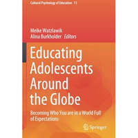 Educating Adolescents Around the Globe: Becoming Who You Are in a World Full of  [Paperback]