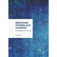 Education Systems and Learners: Knowledge and Knowing [Hardcover]