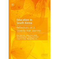 Education in South Korea: Reflections on a Seventy-Year Journey [Hardcover]