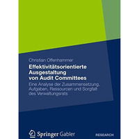 Effektivit?tsorientierte Ausgestaltung von Audit Committees: Eine Analyse der Zu [Paperback]