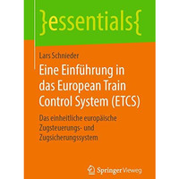 Eine Einf?hrung in das European Train Control System (ETCS): Das einheitliche eu [Paperback]