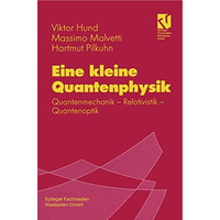 Eine kleine Quantenphysik: Quantenmechanik - Relativistik - Quantenoptik [Paperback]