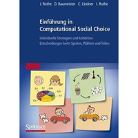 Einf?hrung in Computational Social Choice: Individuelle Strategien und kollektiv [Paperback]