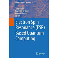 Electron Spin Resonance (ESR) Based Quantum Computing [Hardcover]