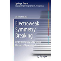 Electroweak Symmetry Breaking: By Dynamically Generated Masses of Quarks and Lep [Hardcover]