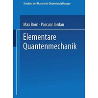 Elementare Quantenmechanik: Zweiter Band der Vorlesungen ?ber Atommechanik [Paperback]