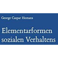 Elementarformen sozialen Verhaltens: Social Behavior Its Elementary Forms [Paperback]