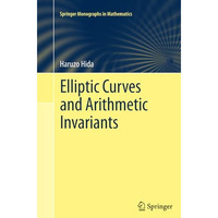 Elliptic Curves and Arithmetic Invariants [Paperback]