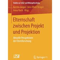 Elternschaft zwischen Projekt und Projektion: Aktuelle Perspektiven der Elternfo [Paperback]