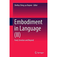 Embodiment in Language (II): Food, Emotion and Beyond [Hardcover]