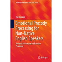 Emotional Prosody Processing for Non-Native English Speakers: Towards An Integra [Hardcover]