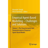 Empirical Agent-Based Modelling - Challenges and Solutions: Volume 1, The Charac [Hardcover]