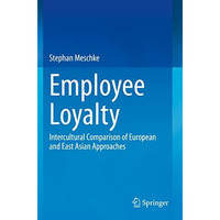 Employee Loyalty: Intercultural Comparison of European and East Asian Approaches [Paperback]