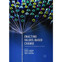 Enacting Values-Based Change: Organization Development in Action [Paperback]