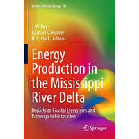 Energy Production in the Mississippi River Delta: Impacts on Coastal Ecosystems  [Paperback]