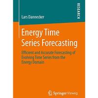 Energy Time Series Forecasting: Efficient and Accurate Forecasting of Evolving T [Paperback]