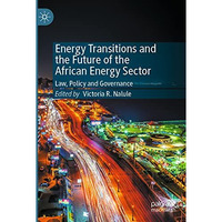 Energy Transitions and the Future of the African Energy Sector: Law, Policy and  [Paperback]