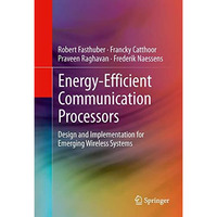 Energy-Efficient Communication Processors: Design and Implementation for Emergin [Hardcover]