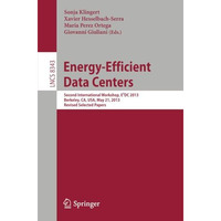 Energy-Efficient Data Centers: Second International Workshop, E?DC 2013, Berkele [Paperback]