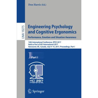 Engineering Psychology and Cognitive Ergonomics: Performance, Emotion and Situat [Paperback]