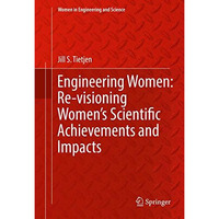 Engineering Women: Re-visioning Women's Scientific Achievements and Impacts [Hardcover]