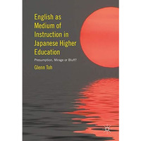 English as Medium of Instruction in Japanese Higher Education: Presumption, Mira [Hardcover]