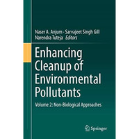 Enhancing Cleanup of Environmental Pollutants: Volume 2: Non-Biological Approach [Hardcover]