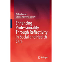 Enhancing Professionality Through Reflectivity in Social and Health Care [Hardcover]