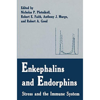 Enkephalins and Endorphins: Stress and the Immune System [Paperback]