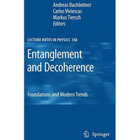 Entanglement and Decoherence: Foundations and Modern Trends [Hardcover]